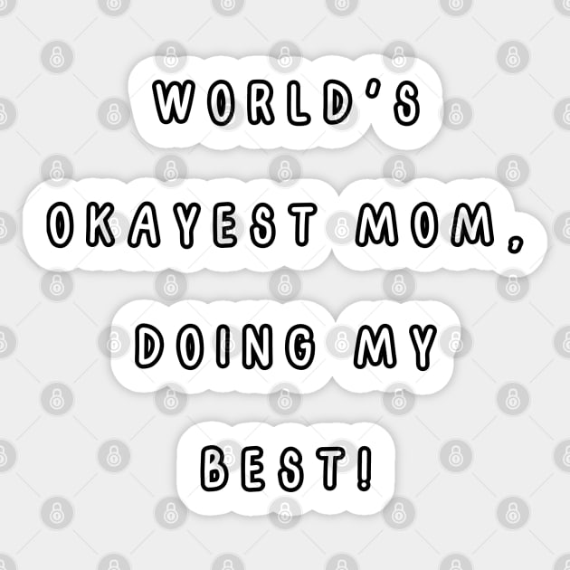 World's okayest mom, doing my best! Sticker by Project Charlie